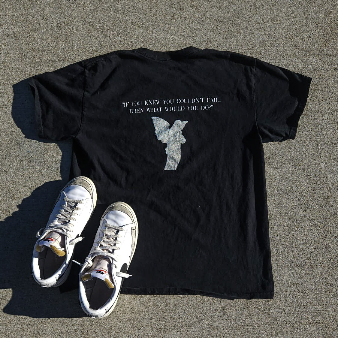 IF YOU KNEW YOU COULDN'NT FAIL, THEN WHAT WOUL YOU DO? TEE